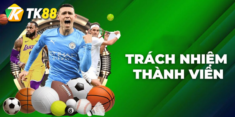trách nhiềm thành viên sân chơi tk88